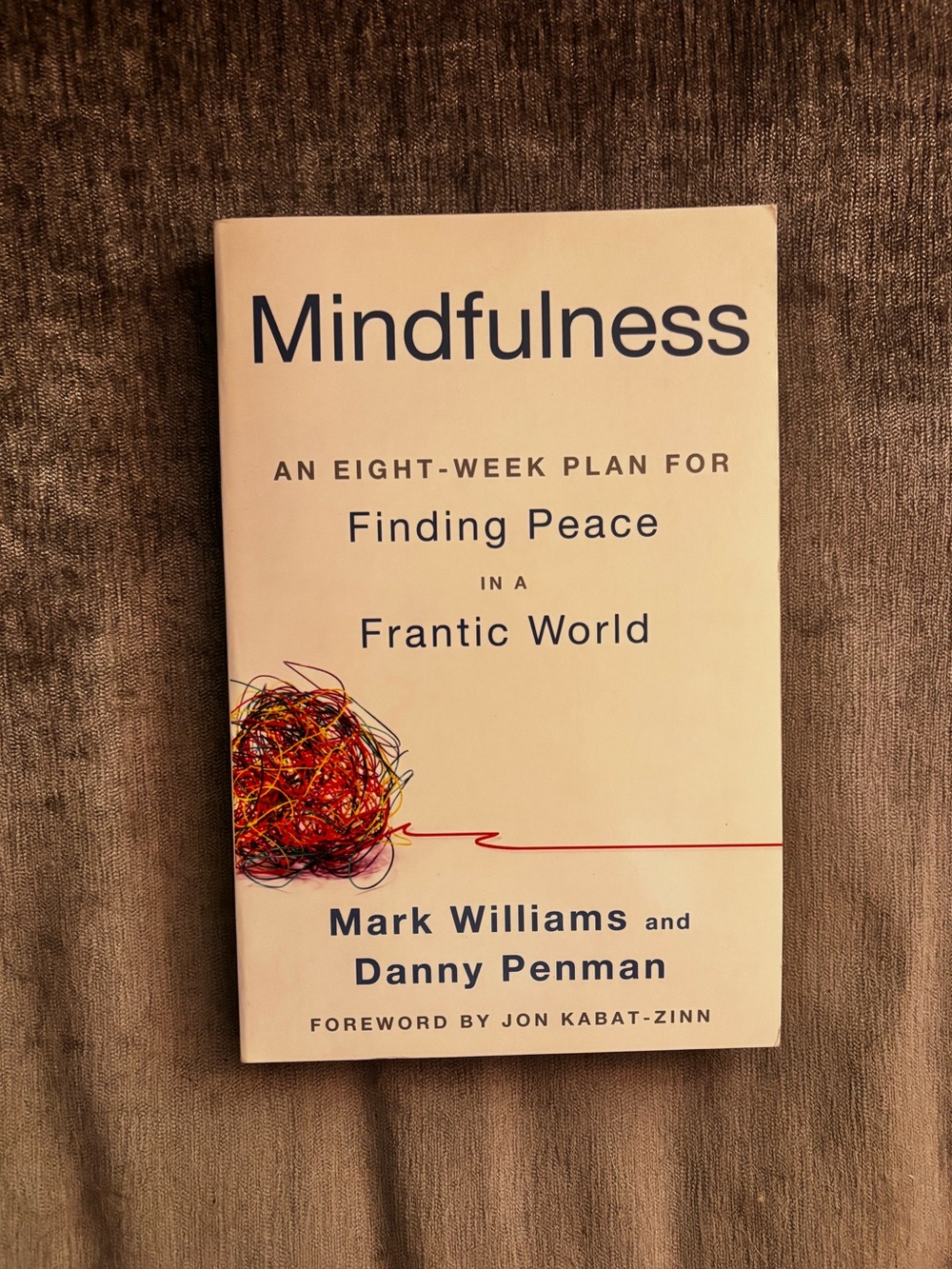 Mindfulness: An Eight-Week Plan for Finding Peace in a Frantic World - NWOT